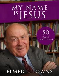 Icon image My Name is Jesus: Discover Me Through My Names