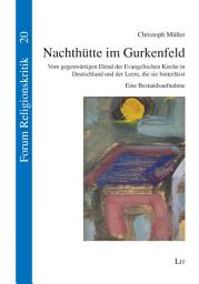Icon image Nachthütte im Gurkenfeld: vom gegenwärtigen Elend der Evangelischen Kirche in Deutschland und der Leere, die sie hinterlässt : eine Bestandsaufnahme