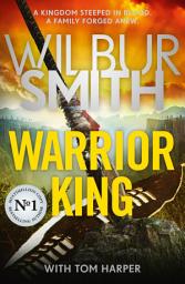 Icon image Warrior King: THE BESTSELLING EPIC FROM THE MASTER OF ADVENTURE, WILBUR SMITH