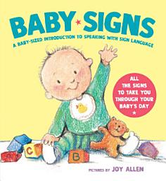 Icon image Baby Signs: A Baby-Sized Introduction to Speaking with Sign Language
