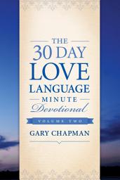 Icon image The 30-Day Love Language Minute Devotional Volume 2: Volume 2