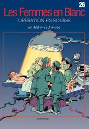 Icon image Les Femmes en Blanc - Tome 26 - Opération en bourse