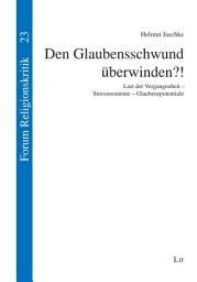 Icon image Den Glaubensschwund überwinden?!: Last der Vergangenheit - Stressmomente - Glaubenspotentiale