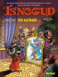 Icon image Isnogud: Ich als Kalif ...: Die neuen Abenteuer des Großwesirs Isnogud, Band 3