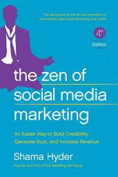 Icon image The Zen of Social Media Marketing: An Easier Way to Build Credibility, Generate Buzz, and Increase Revenue