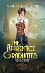Icon image The Apprentice Graduates: The Alchemist Series Book 3