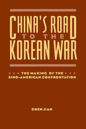 Icon image China's Road to the Korean War: The Making of the Sino-American Confrontation