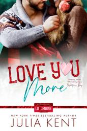 Icon image Love You More: Small Town Friends to Lovers Best Friends Sister Single Dad Romance