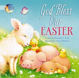 Icon image God Bless Our Easter: An Easter and Springtime Book for Kids