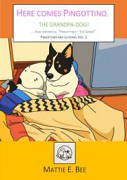 Icon image Here comes Pingottino, the grandpa-dog!: ...Also known as “Pingottino – The Siren!”