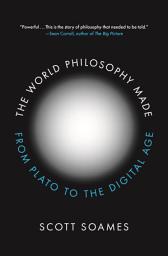 Icon image The World Philosophy Made: From Plato to the Digital Age