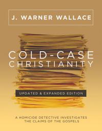 Icon image Cold-Case Christianity (Updated & Expanded Edition): A Homicide Detective Investigates the Claims of the Gospels