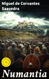 Icon image Numantia: Enriched edition. A Timeless Exploration of Patriotism and Heroism in Ancient Spain