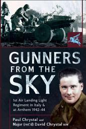 Icon image Gunners from the Sky: 1st Air Landing Light Regiment in Italy and at Arnhem, 1942–44
