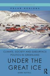 Icon image Climate, Society and Subsurface Politics in Greenland: Under the Great Ice
