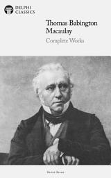 Icon image Delphi Complete Works of Thomas Babington Macaulay (Illustrated)
