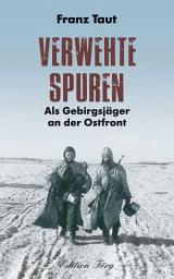 Icon image Verwehte Spuren: Als Gebirgsjäger an der Ostfront
