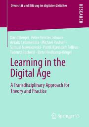 Icon image Learning in the Digital Age: A Transdisciplinary Approach for Theory and Practice
