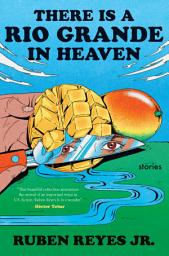 Icon image There Is a Rio Grande in Heaven: Stories