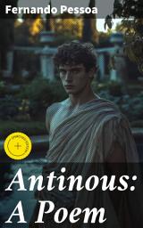 Icon image Antinous: A Poem: Enriched edition. Musing on Love, Beauty, and Mortality in Lyrical Elegance