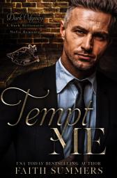 Icon image Tempt Me: A Dark Billionaire Mafia Romance