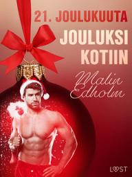 Icon image 21. joulukuuta: Jouluksi kotiin – eroottinen joulukalenteri: Nide 21