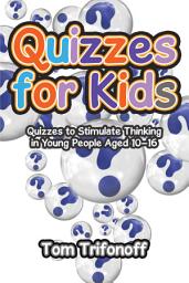 Icon image Quizzes for Kids: Quizzes to Stimulate Thinking in Young People Aged 10–16