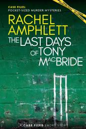 Icon image The Last Days of Tony MacBride: A short crime fiction story