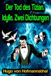 Icon image Der Tod des Tizian. Idylle. Zwei Dichtungen