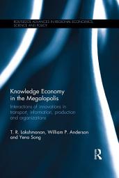 Icon image Knowledge Economy in the Megalopolis: Interactions of innovations in transport, information, production and organizations