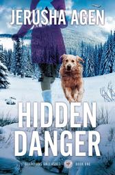 Icon image Hidden Danger: A Christian K-9 Suspense