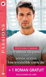 Icon image Un amour du passé - Une irrésistible comédie + 1 roman gratuit