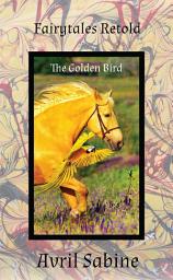 Icon image Fairytales Retold: The Golden Bird