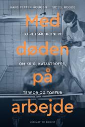 Icon image Med døden på arbejde - Retsmedicin efter krig, katastrofer, terror og tortur: Bind 0