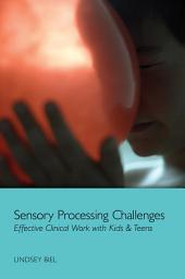 Icon image Sensory Processing Challenges: Effective Clinical Work with Kids & Teens