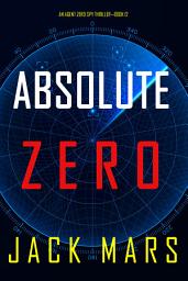 Icon image Absolute Zero (An Agent Zero Spy Thriller—Book #12)