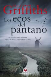 Icon image Los ecos del pantano: La arqueóloga forense Ruth Galloway en su primer caso