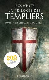Icon image La Trilogie des Templiers, T1 : Les Chevaliers du Christ