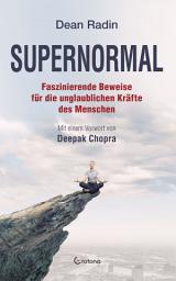 Icon image Supernormal - Faszinierende Beweise für die unglaublichen Kräfte des Menschen