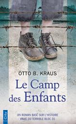 Icon image Le camp des enfants: Un roman basé sur l'histoire vraie du terrible bloc 31