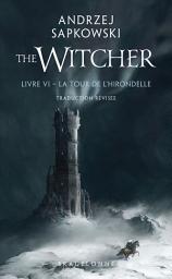 Icon image Sorceleur (Witcher), T6 : La Tour de l'Hirondelle (traduction révisée)