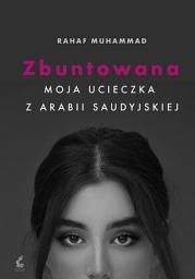 Icon image Zbuntowana: Moja ucieczka z Arabii Saudyjskiej