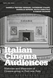 Icon image Italian Cinema Audiences: Histories and Memories of Cinema-going in Post-war Italy