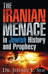 Icon image The Iranian Menace in Jewish History and Prophecy