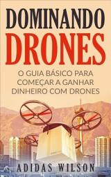 Icon image Dominando Drones: O Guia Básico para Começar a Ganhar Dinheiro com Drones