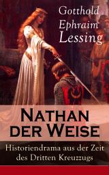 Icon image Nathan der Weise: Historiendrama aus der Zeit des Dritten Kreuzzugs: Bitte um religiöse Toleranz in Jerusalem