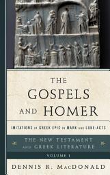 Icon image The Gospels and Homer: Imitations of Greek Epic in Mark and Luke-Acts