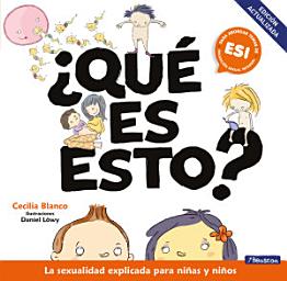 Icon image ¿Qué es esto?: La sexualidad explicada para niñas y niños