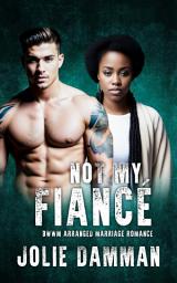 Icon image Not My Fiancé: BWWM Arranged Marriage Romance
