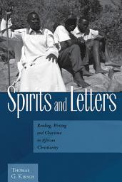 Icon image Spirits and Letters: Reading, Writing and Charisma in African Christianity